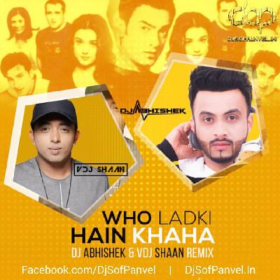 Woh Ladki Hain Kaha - DJ Abhishek & VDJ Shaan Remix